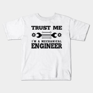 Mechanical Engineer - Trust me I'm a mechanical engineer Kids T-Shirt